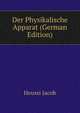 Der Physikalische Apparat (German Edition), Heussi Jacob 