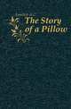 The Story of a Pillow, Lambert A C 