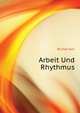 Arbeit Und Rhythmus (German Edition), Buecher Karl 