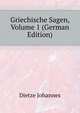 Griechische Sagen, Volume 1 (German Edition), Dietze Johannes 