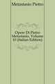 Opere Di Pietro Metastasio, Volume 10 (Italian Edition), Metastasio Pietro 