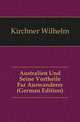 Australien Und Seine Vortheile Fuer Auswanderer (German Edition), Kirchner Wilhelm 