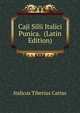 Caji Silii Italici Punica. ... (Latin Edition), Italicus Tiberius Catius 