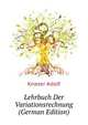 Lehrbuch Der Variationsrechnung (German Edition), Kneser Adolf 