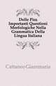 Delle Piu Importanti Questioni Morfologiche Nella Grammatica Della Lingua Italiana, Cattaneo Giammaria 