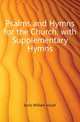 Psalms and Hymns for the Church. with Supplementary Hymns, Irons William Josiah 