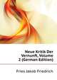 Neue Kritik Der Vernunft, Volume 2 (German Edition), Fries Jakob Friedrich 
