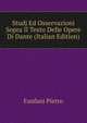 Studj Ed Osservazioni ... Sopra Il Texto Delle Opere Di Dante (Italian Edition), Fanfani Pietro 