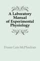 A Laboratory Manual of Experimental Physiology, Fraser Lois McPhedran 