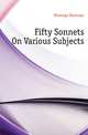 Fifty Sonnets On Various Subjects, Montagu Montagu 