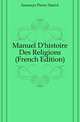 Manuel D'histoire Des Religions (French Edition), Saussaye Pierre Daniel 