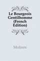 Le Bourgeois Gentilhomme (French Edition), Molie?re 
