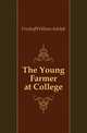 The Young Farmer at College, Freehoff William Adolph 