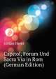 Capitol, Forum Und Sacra Via in Rom (German Edition), Jordan Henri 