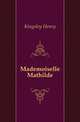 Mademoiselle Mathilde, Kingsley Henry 