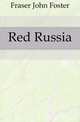 Red Russia, Fraser John Foster 