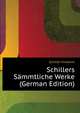 Schillers Saemmtliche Werke ... (German Edition), Schiller Friedrich 