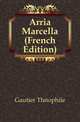 Arria Marcella (French Edition), Gautier Theophile 