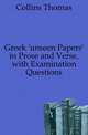 Greek 'unseen Papers' in Prose and Verse, with Examination Questions, Collins Thomas 