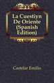 La Cuestion De Oriente (Spanish Edition), Castelar Emilio 
