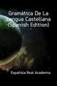 Gramatica De La Lengua Castellana (Spanish Edition), Espanyola Real Academia 
