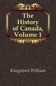 The History of Canada, Volume 1, Kingsford William 