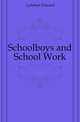 Schoolboys and School Work, Lyttelton Edward 