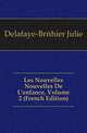 Les Nouvelles Nouvelles De L'enfance, Volume 2 (French Edition), Delafaye-Brehier Julie 