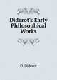 Diderot's Early Philosophical Works, Diderot Denis 