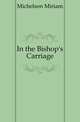 In the Bishop's Carriage, Michelson Miriam 