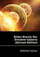 Bilder-Brevier Der Dresdner Gallerie (German Edition), Huebner Julius 