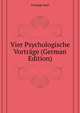 Vier Psychologische Vortraege (German Edition), Fortlage Karl 