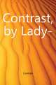 Contrast, by Lady-, Contrast 