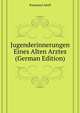 Jugenderinnerungen Eines Alten Arztes (German Edition), Kussmaul Adolf 