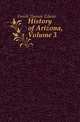 History of Arizona, Volume 3, Farish Thomas Edwin 