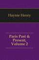 Paris Past & Present, Volume 2, Haynie Henry 