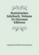 Statistisches Jahrbuch, Volume 24 (German Edition), Landesamt Berlin Statistisches 