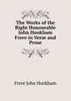 The Works of the Right Honourable John Hookham Frere in Verse and Prose..., Frere John Hookham 