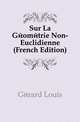 Sur La Geometrie Non-Euclidienne (French Edition), Gerard Louis 