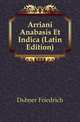 Arriani Anabasis Et Indica (Latin Edition), Duebner Friedrich 