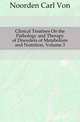 Clinical Treatises On the Pathology and Therapy of Disorders of Metabolism and Nutrition, Volume 3, Noorden Carl Von 