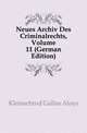 Neues Archiv Des Criminalrechts, Volume 11 (German Edition), Kleinschrod Gallus Aloys 