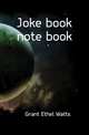 Joke book note book, Ethel Watts Mumford Grant 