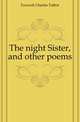 The night Sister, and other poems, Foxcroft Charles Talbot 