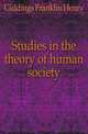 Studies in the theory of human society, Giddings, Franklin Henry, 1855-1931 