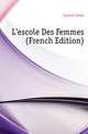L'escole Des Femmes (French Edition), Lacour Louis 