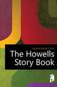 The Howells Story Book, Howells, William Dean, 1837-1920 