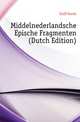 Middelnederlandsche Epische Fragmenten (Dutch Edition), Kalff Gerrit 