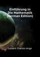 Einfuehrung in Die Mathematik (German Edition), Laisant Charles-Ange 