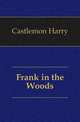 Frank in the Woods, Castlemon Harry 